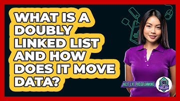 What Is A Doubly Linked List And How Does It Move Data? - Next LVL Programming