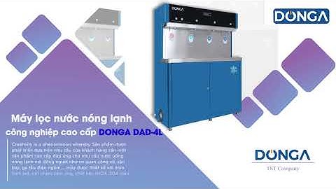 TST Corp sản xuất và nhập khẩu máy lọc nước nóng lạnh công nghiệp DONGA