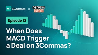 When Does Macd Trigger A Deal On 3Commas?