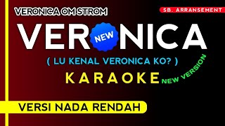 (Karaoke Versi Nada Rendah) LU KENAL VERONICA KO? (Veronica Om Strom) | NEW VERSION | Viral TikTok❤