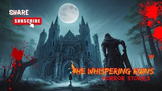 Horror Story l The Whispering Ruins: Unveiling Betrayal and Redemption in Haunted Histories #scary