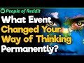 What Event Changed Your Way of Thinking Permanently? | People Stories #1015