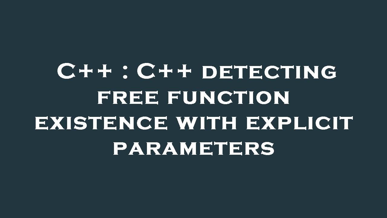 C++ : C++ detecting free function existence with explicit parameters ...