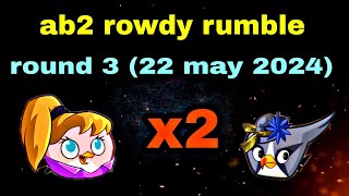 Angry birds 2 rowdy rumble round 3 ( 14 rooms ) silver and stella X2#ab2 rowdy rumble today