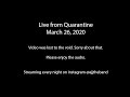 Live from Quarantine - March 26