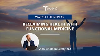 Reclaiming Health with Functional Medicine