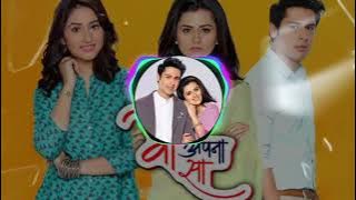 Woh apna sa serial BGM