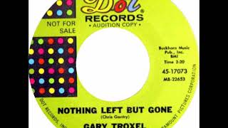 Gary Troxel - Nothing Left But Gone