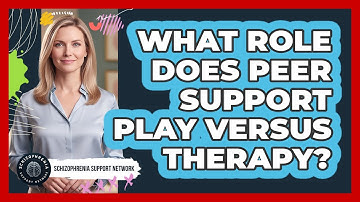 What Role Does Peer Support Play Versus Therapy?