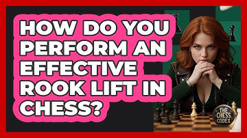 How Do You Perform An Effective Rook Lift In Chess? - The Chess Codex