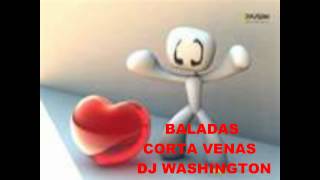 Video thumbnail of "BALADAS CORTA VENAS  Mr. WASHINGTON  DJ"