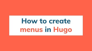 How to create navigation menus in Hugo