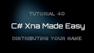 C# Xna Made Easy Tutoral 40 - Distributing Your Game