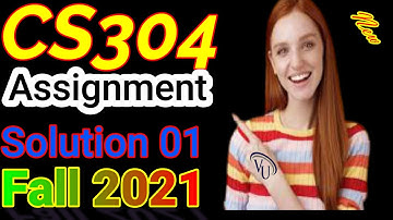 CS304 Assignment No.1 Fall 2021 100% Correct Complete Solution BY Learning With Happy Mood|CS304