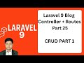 Part 25 | Laravel 9 Blog Controller, Routing & Blade Input Setup | CRUD 1 Tutorial | বাংলা 2025