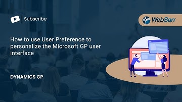 How to use User Preference to personalize the Microsoft GP user interface