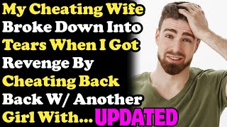 Cheating Wife Broke Down Into Tears When I Got Revenge By Cheating Back W/ Another Girl... UPDATED