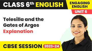 Engaging English Class 6 English Unit 6 | Telesilla and the Gates of Argos - Explanation | 2024-25