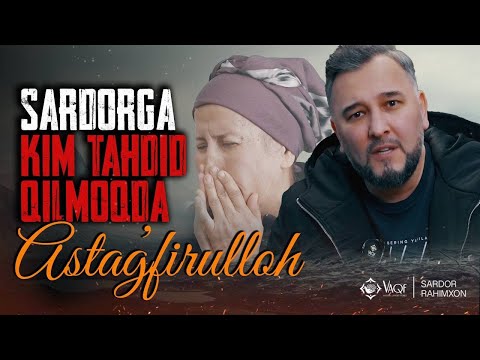 Sardor Rahimxon- SARDORGA KIM TAHDID QILMOQDA ? Astag’firulloh.