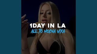 Download lagu 1 DAY IN LA ale to MOCNA VIXA