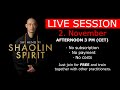 Shaolin Spirit LiveSession 2nd November 3pm