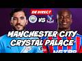 🔴 DIRECT / LIVE : MANCHESTER CITY - CRYSTAL PALACE // PREMIER LEAGUE // TonyoTV (MCI vs CP)