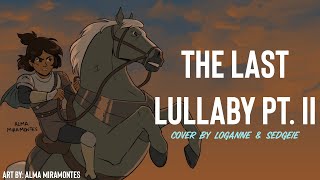 【Loganne & Sedge 】The Last Lullaby Pt. II Cover ⌜ Centaurworld ⌟