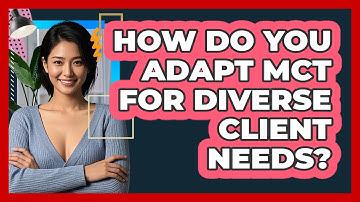 How Do You Adapt MCT For Diverse Client Needs? - CBT Toolkit