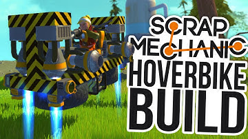 Scrap Mechanic - Building A Hovercraft (Hoverbike) - Scrap Mechanic Gameplay Highlights