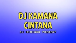 DJ KAMANA CINTANA - POP SUNDA SUNDA REMIX TIKTOK VIRAL ! 2021 [ DJ MINIONS ]