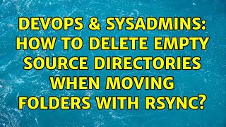 Celebrity DevOps & SysAdmins: How to delete empty source directories when moving folders with rsync? Profile