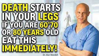 Your Legs Weaken First! Eat These 6 Foods to Strengthen Them FAST | Dr. Alan Mandell