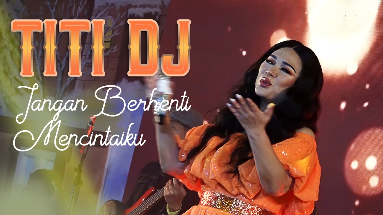 TITI DJ - Jangan Berhenti Mencintaiku (New Live Event Perfom) - YouTube