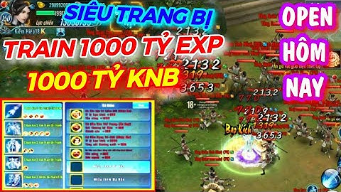 Vltk Mobile Lậu Open Hôm Nay – Train 1000 Tỷ Knb , 1000 TỶ EXP, Đồ Siêu Nhân Đồ đỏ Đá Hồn