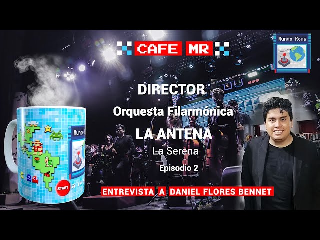 Mundor Roms - CafeMR con Daniel Flores Bennet – Director Orquesta Filarmónica de La Antena