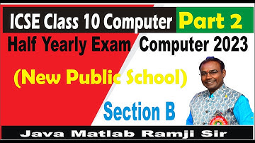 10th New Public School Half yearly Computer Exam 2023 | Section B | ICSE Class 10 Part 2