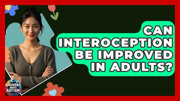Can Interoception Be Improved In Adults? - Answers About Autism