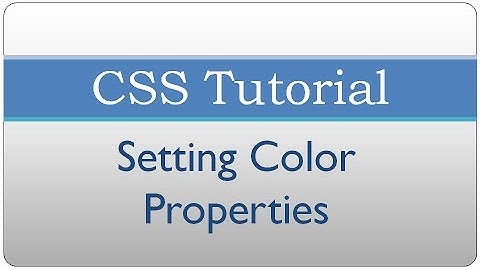 CSS Tutorial 3 - Setting Color Properties