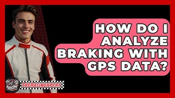 How Do I Analyze Braking With GPS Data? - The Racing Xpert