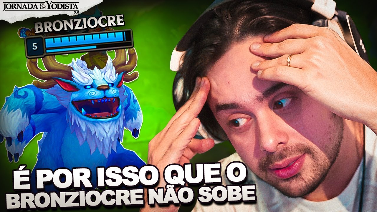 POR ISSO QUE O BRONZIOCRE NÃO SOBE DE ELO! | JORNADA DE UM YODISTA 3.0 (EP. 51)