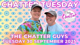 Chatter Tuesday LIVE!!! 30/09/25
