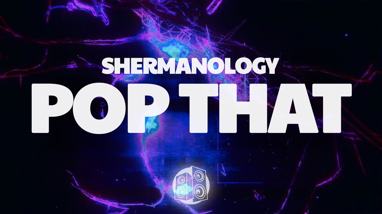 Shermanology - Pop That