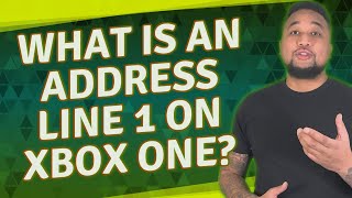 What is an address line 1 on Xbox one?