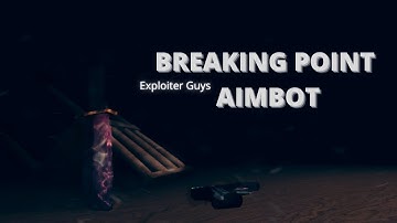 Breaking Point Aimbot || Exploiter Guys || 4 steps