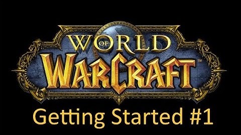 World of Warcraft Episode #1 Getting Started!