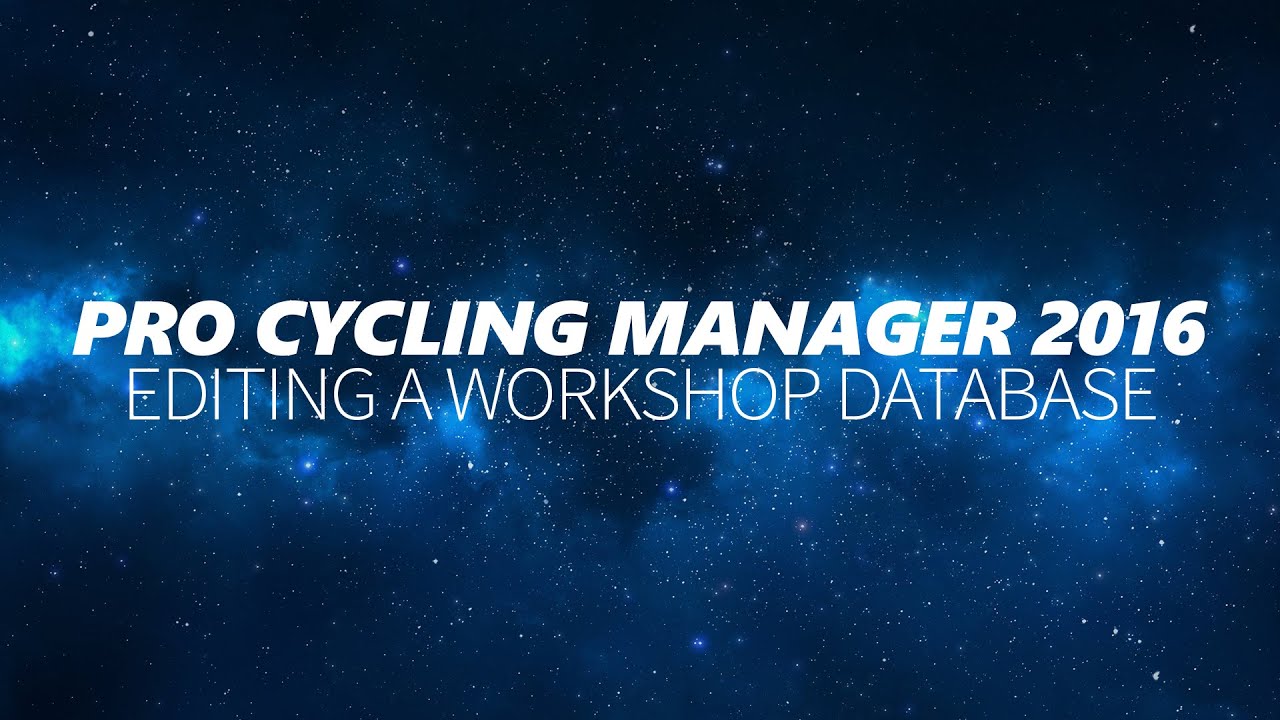 How to Find & Edit a Workshop Database / Pro Cycling Manager 2016 - 2017 -  2018 - 2019 - 2020 