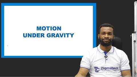 MOTION UNDER GRAVITY | PHYSICS | EXAMGUIDE | LEARNING HUB | ZIGMATECH CONSULT LIMITED | EXAM GUIDE
