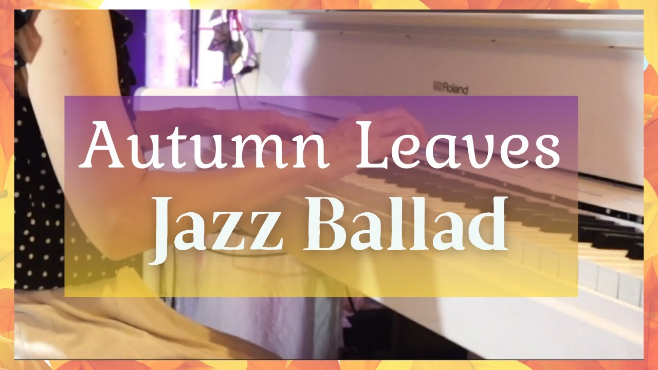 Autumn Leaves ⁄ 枯葉 ⁄ Jazz Standards Solo Piano Series Autumn Leaves ⁄ 枯葉 ⁄ Jazz Standards Solo Piano Series