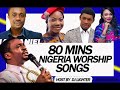 80 mins Nigeria worship songs