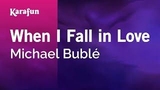 When I Fall in Love - Michael Bublé | Karaoke Version | KaraFun chords